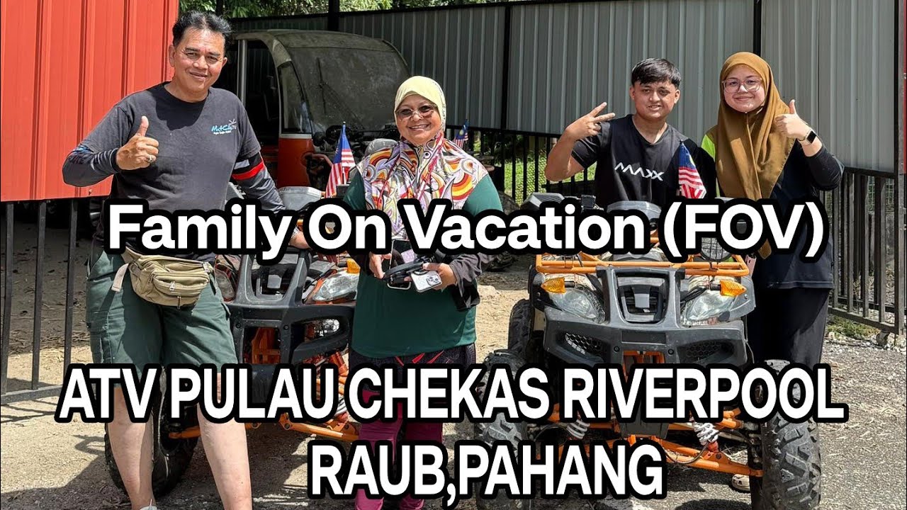 #49 Family On Vacation (FOV) January 2026 ATV PULAU CHEKAS,ULU DONG,RAUB PAHANG