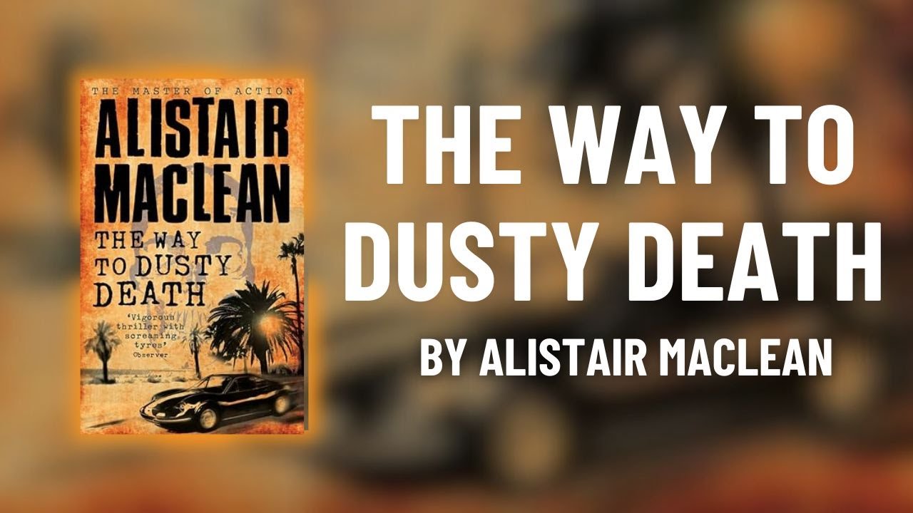 The Way to Dusty Death - By Alistair MacLean | Full Audiobook