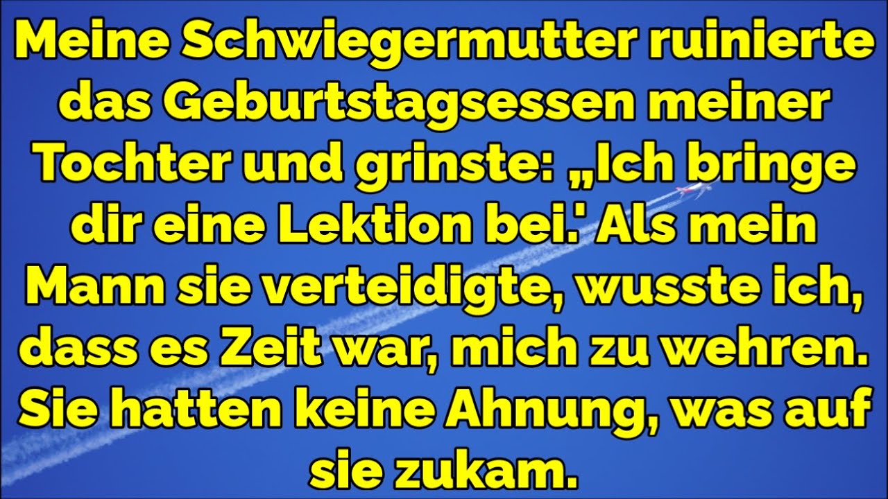 Meine Schwiegermutter ruinierte das Geburtstagsessen meiner Tochter. Sie ahnten nicht, was kam.