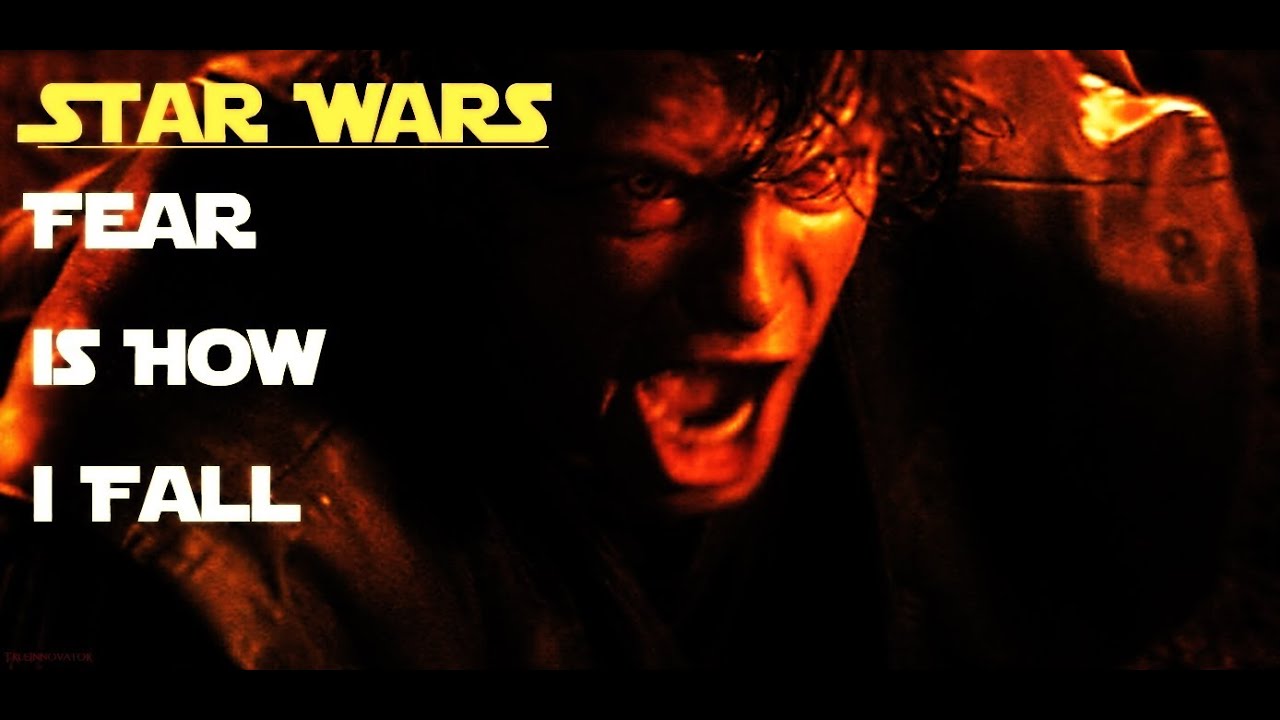 (Star Wars) Anakin Skywalker || Fear is How I Fall