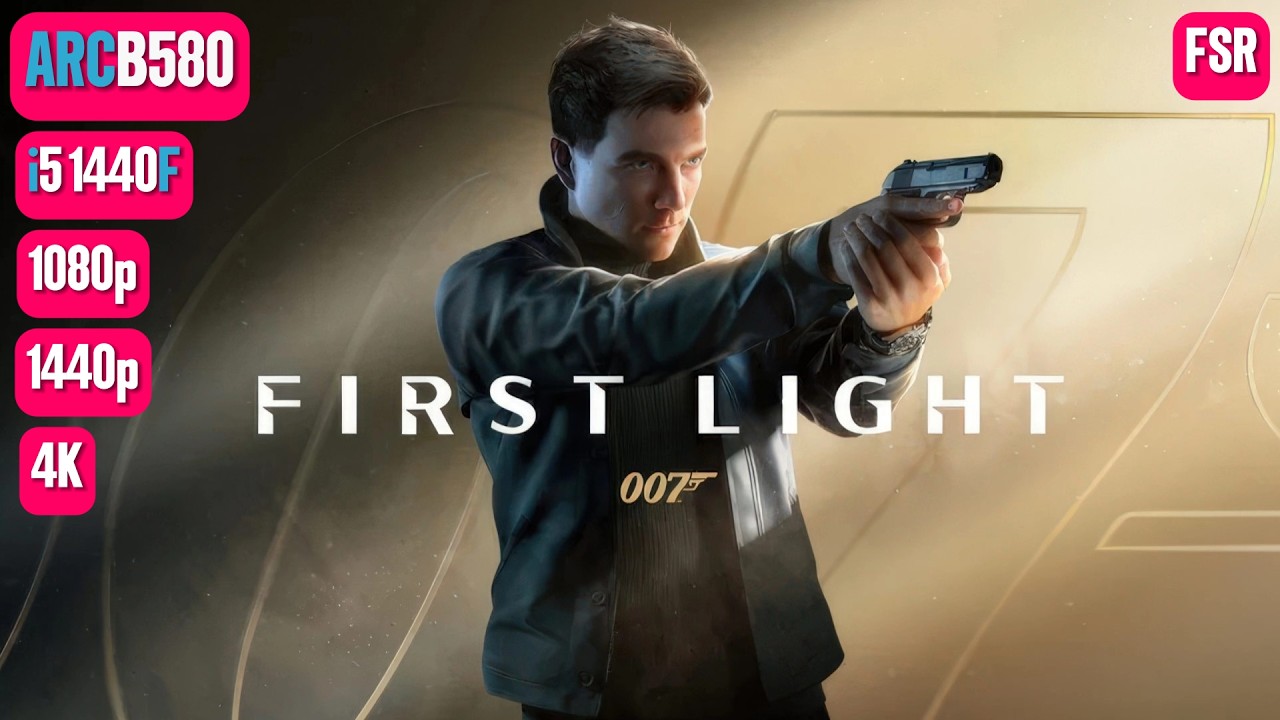 007 First Light Arc B580 FPS TEST | 007 First Light Arc B580 & i5 14400F Benchmark 1080p/1440p/4K