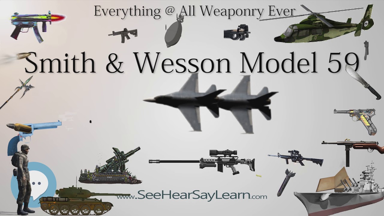 Smith & Wesson Model 59 (Everything WEAPONRY)💬⚔️🏹📡🤺🌎😜