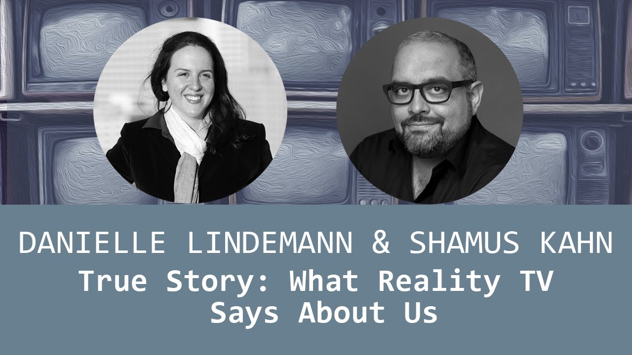Danielle Lindemann & Shamus Khan: True Story -- What Reality TV Says about Us