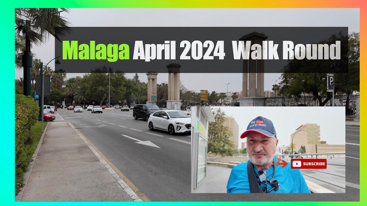 Malaga April 2024 Walk round