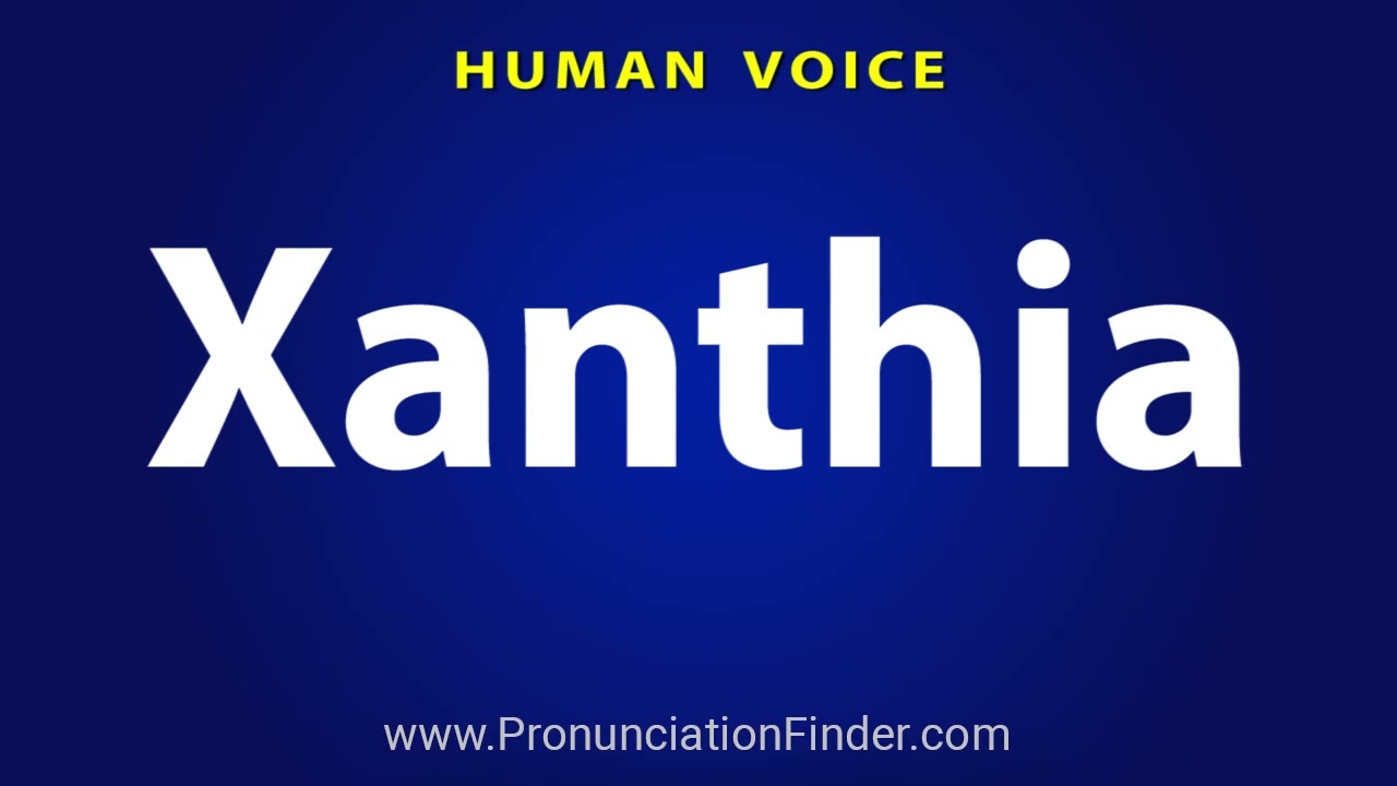 How To Pronounce Xanthia