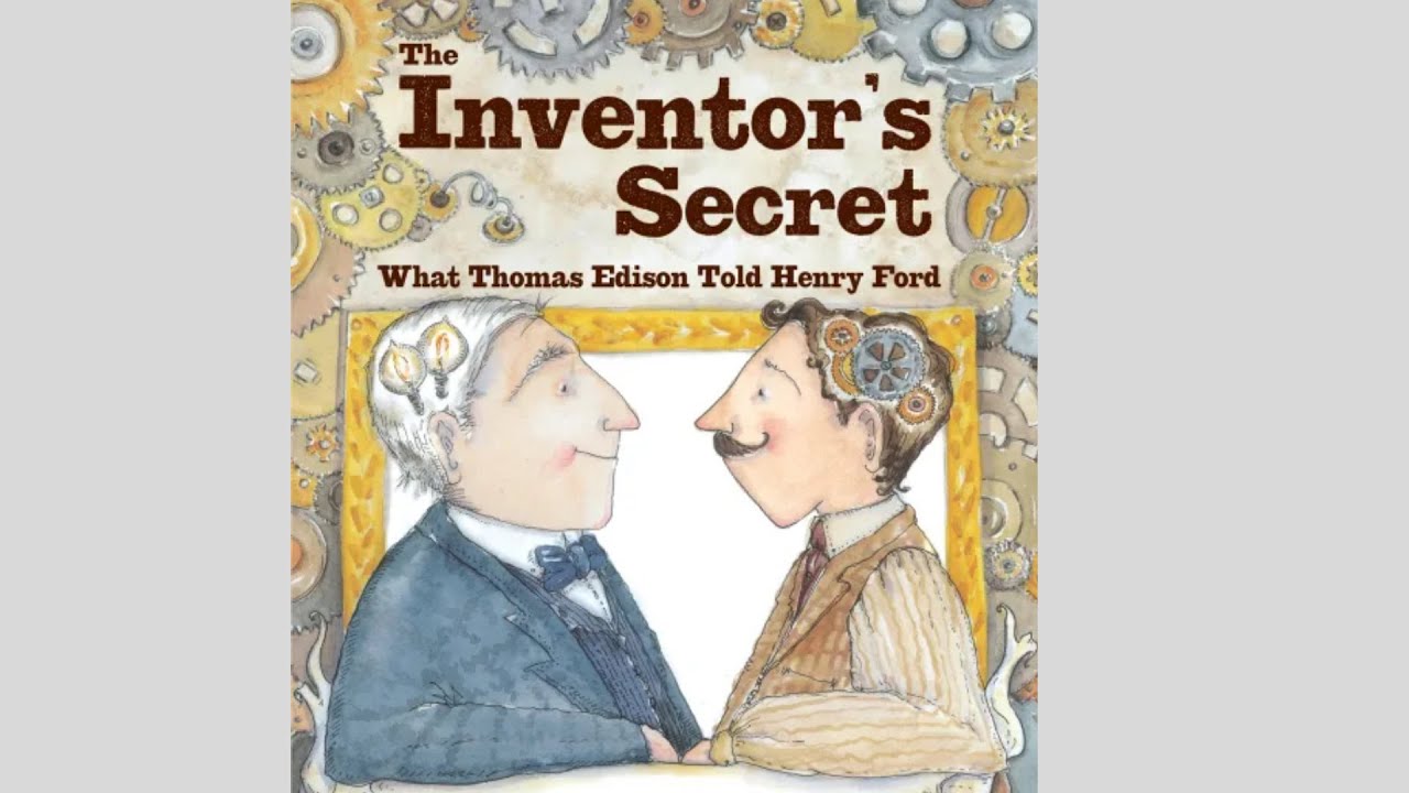The Inventor's Secret: What Thomas Edison Told Henry Ford Read Aloud!