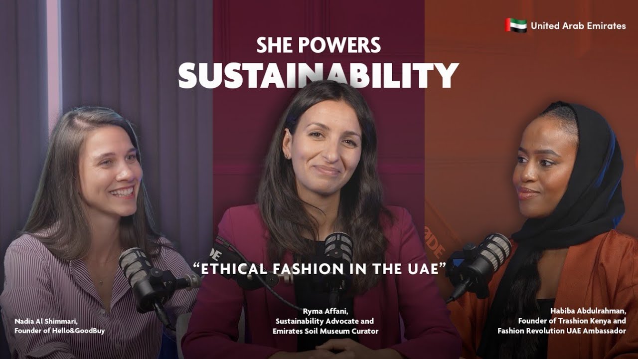 SHE POWERS SUSTAINABILITY Ep. 1 | Ethical Fashion in the UAE ft. Ryma Affani, Nadia & Habiba