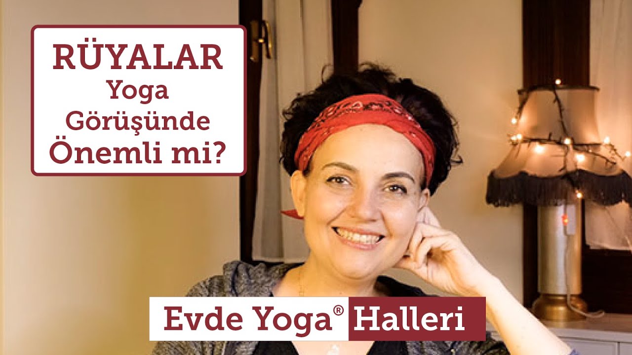 33- Rüyalar Yoga Görüşünde Önemli mi? - Evde Yoga Halleri: Yoga Felsefesi Sohbeti - Satsang