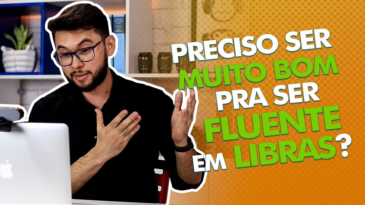 PRECISO SER MUITO BOM PRA SER FLUENTE EM LIBRAS? | DANRLEY OLIVEIRA
