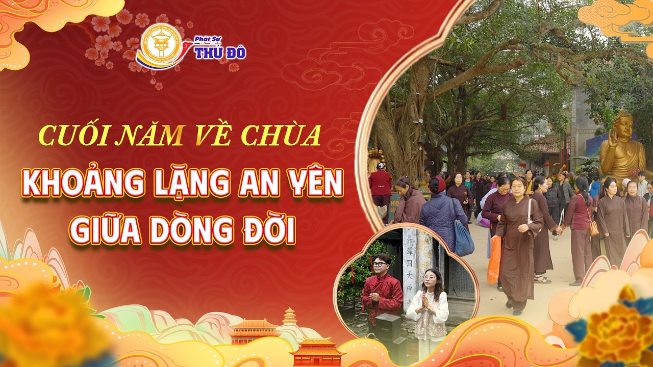 Cuối Năm Về Chùa Khai Nguyên: Khoảng Lặng An Yên Giữa Dòng Đời│ Phật Sự Thủ Đô