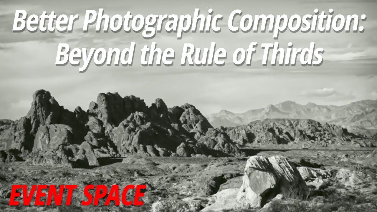 Better Photographic Composition | Beyond the Rule of Thirds