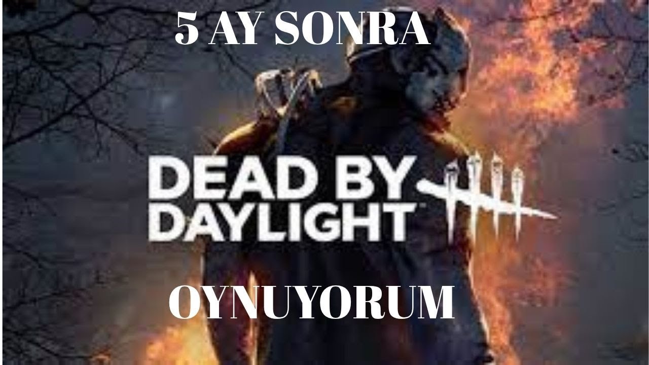 5 ay sonra ilk kez dead by daylight oynadım