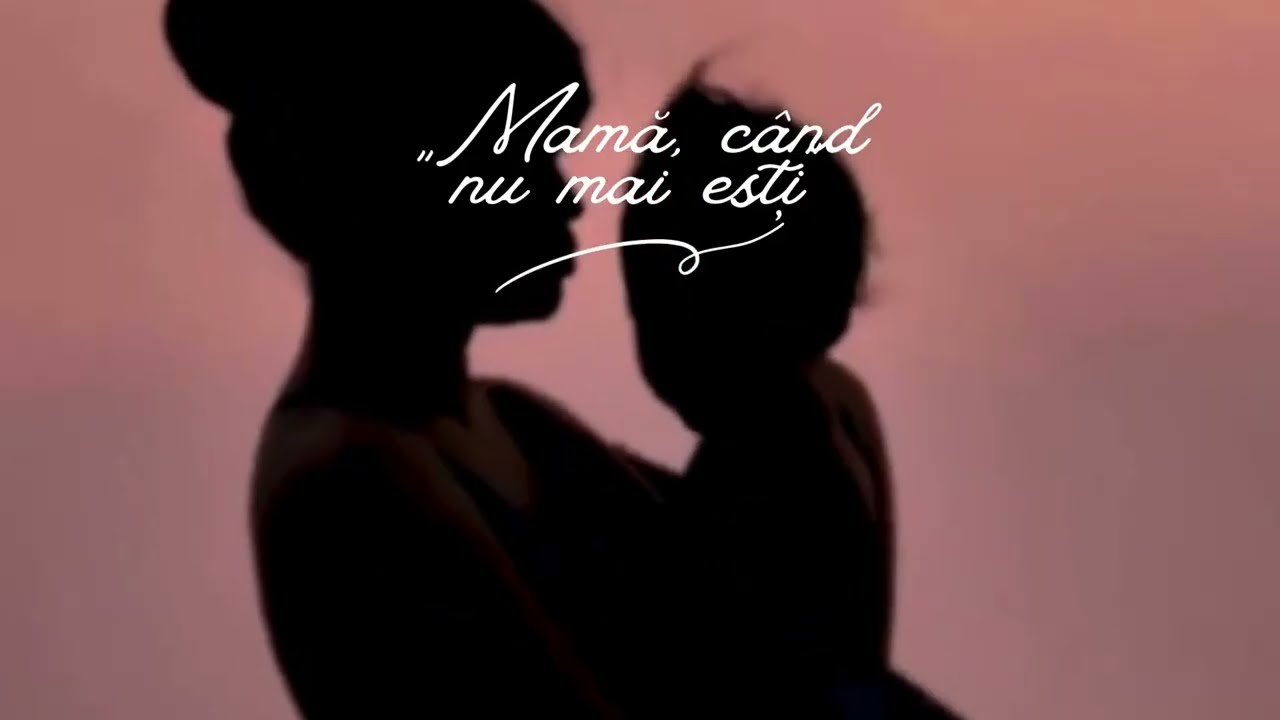 „Mamă, când nu mai ești”