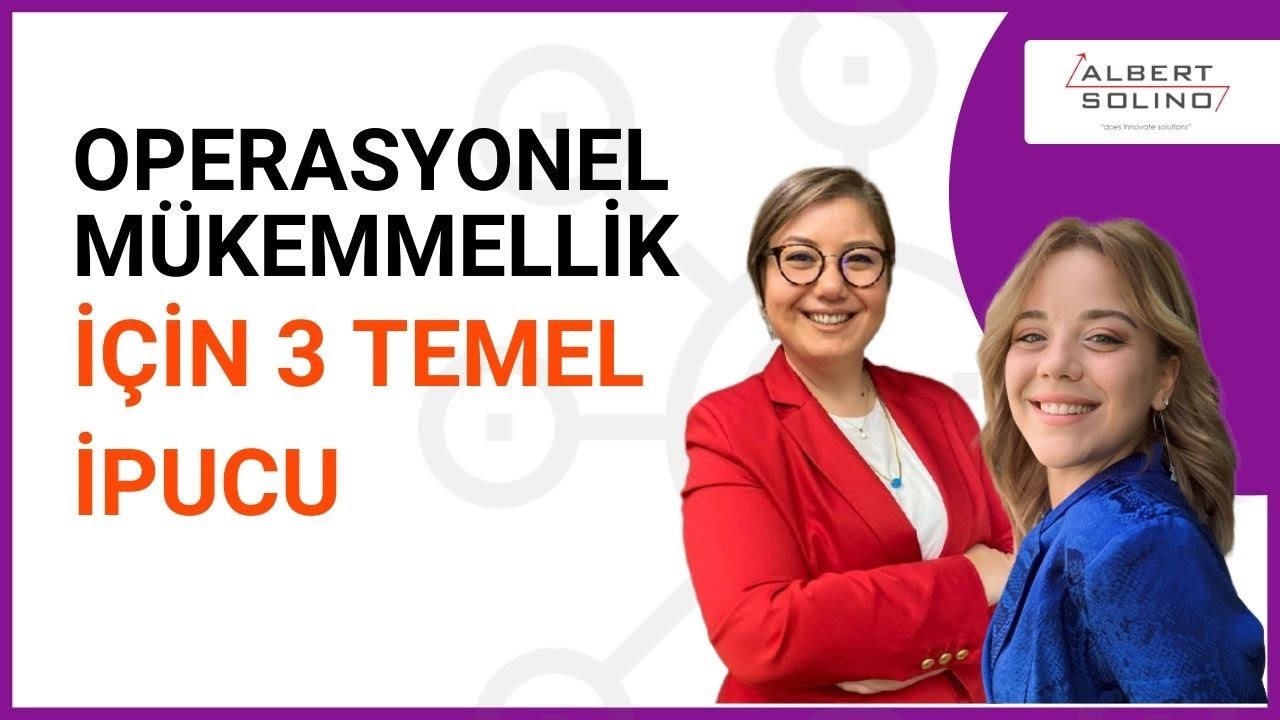Operasyonel Mükemmellik için 3 Temel İpucu