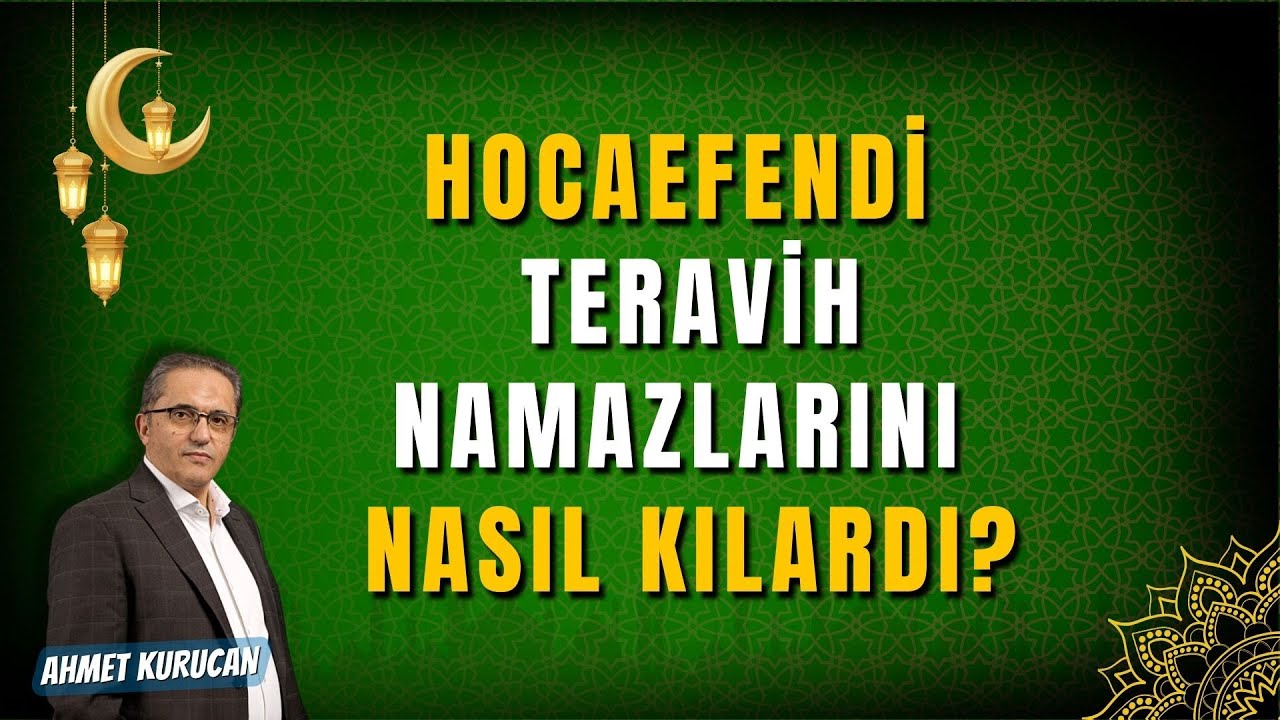 Hocaefendi Teravih Namazlarını Nasıl Kılardı? | AHMET KURUCAN