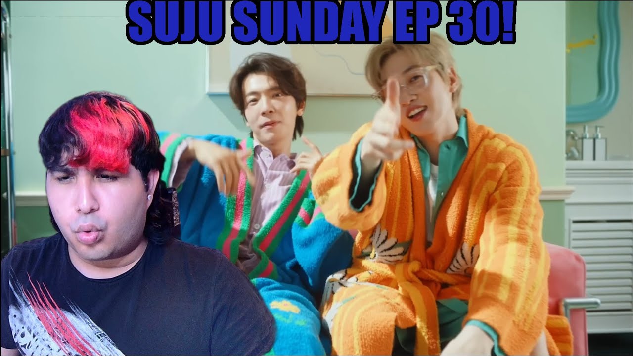 SUJU SUNDAY EP 30 SUPER JUNIOR 슈퍼주니어 'Super Duper, SUPER JUNIOR-D&E ‘You&Me’ &  'Magic' MV REACTION