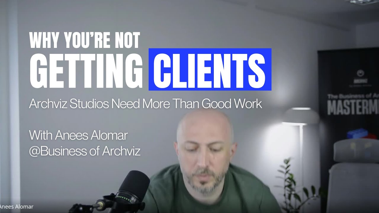 Why You&rsquo;re Not Getting Clients &ndash; Archviz Studios Need More Than Good Work