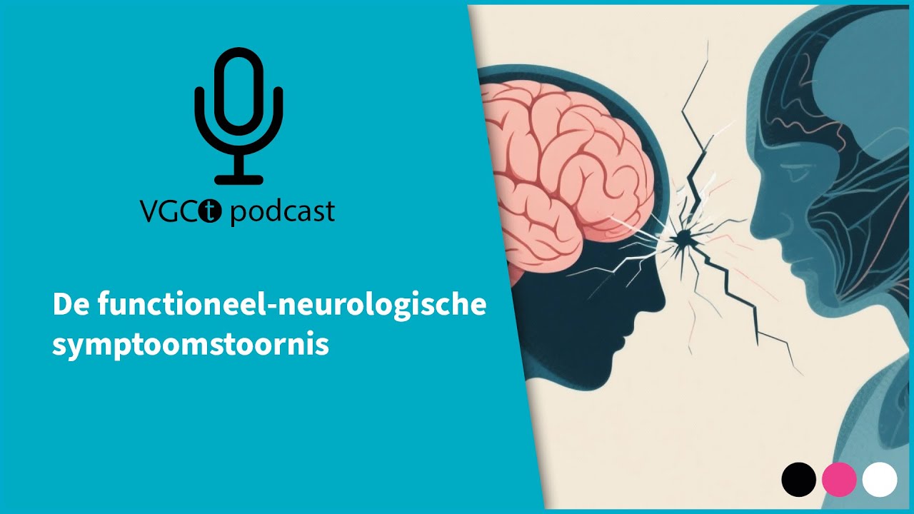 VGCt Podcast #22 - De functioneel neurologische symptoomstoornis