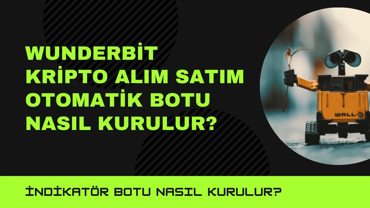 Wunderbit Bot Nasıl Kurulur? Api Nasıl Alınır? Kripto Para Otomatik Al Sat Botu Kurma