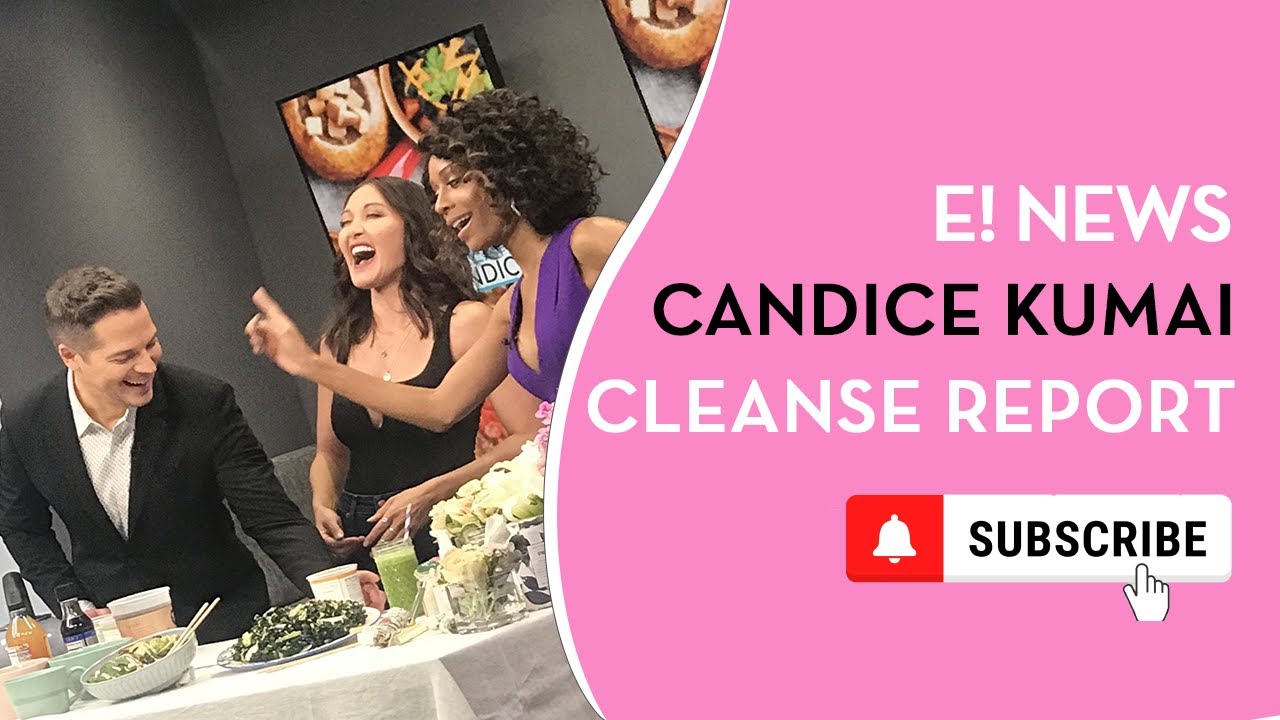 E! News: Candice's Cleanse Report