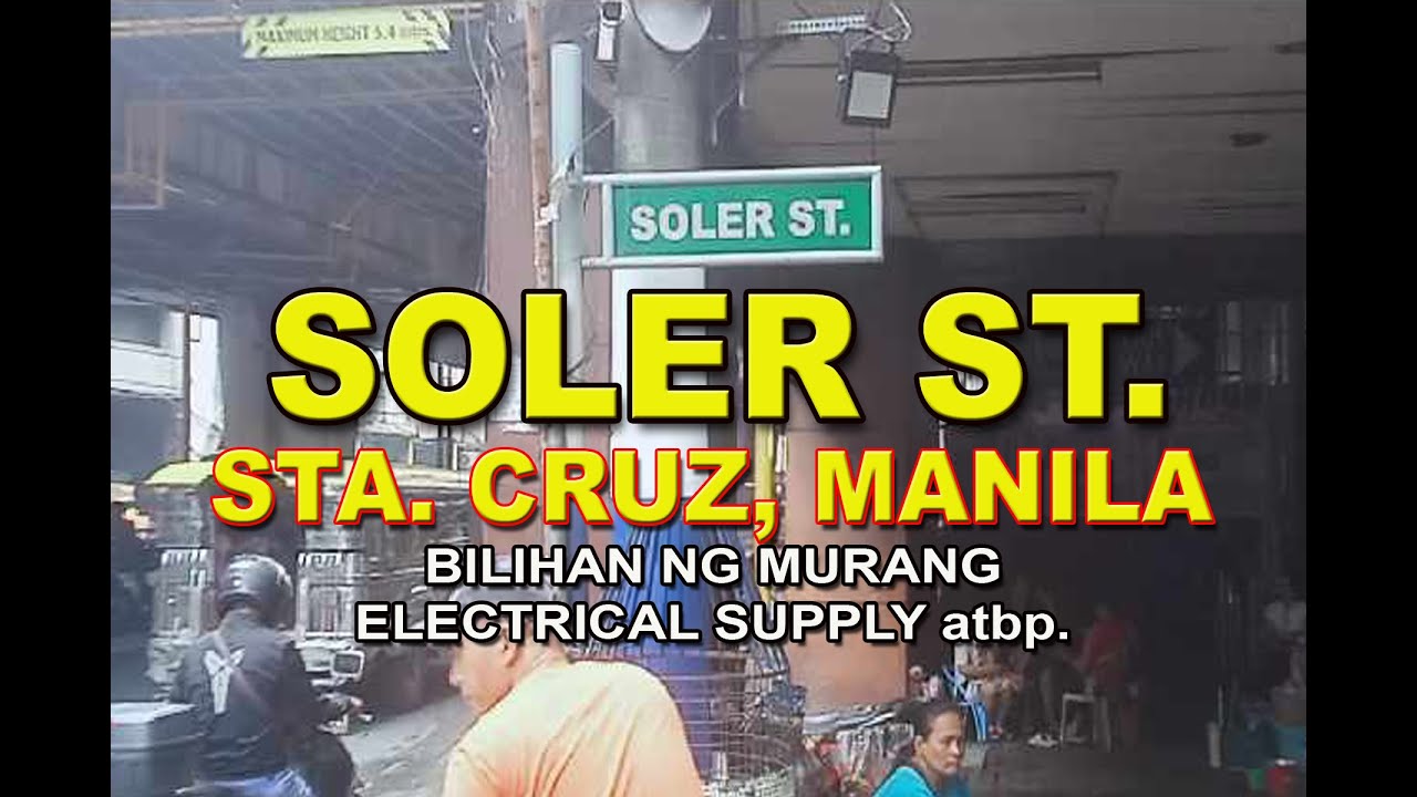 SOLER ST., STA. CRUZ,MLA.BILIHAN NG ELECTRICAL SUPPLY ATBP.