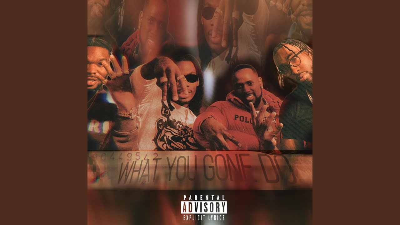 What You Gone Do 1