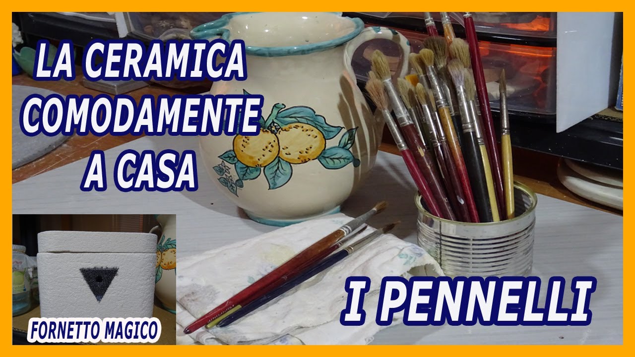 LA CERAMICA  A CASA: UNO STRUMENTO INDISPENSABILE  I PENNELLI  PER  LA CERAMICA - FORNETTO MAGICO