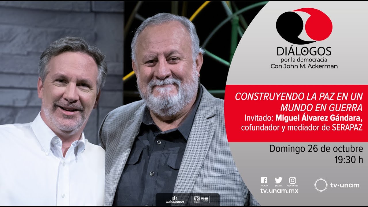 Diálogos por la democracia con Miguel Álvarez Gándara y John Ackerman