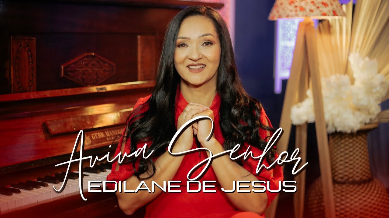 Aviva Senhor  | Edilane de Jesus  @edilanedejesus  (Official Music Vídeo )