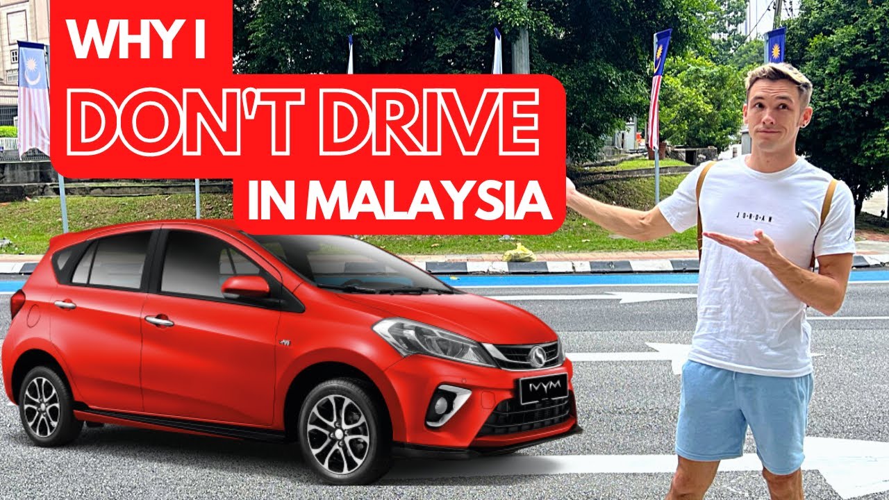 WHY I DON'T DRIVE IN MALAYSIA!