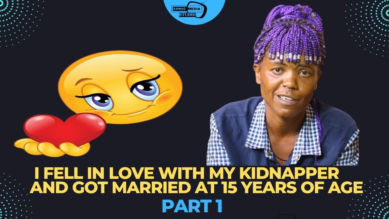 i fell in love with my kidnapper and got married at 15 years of age
