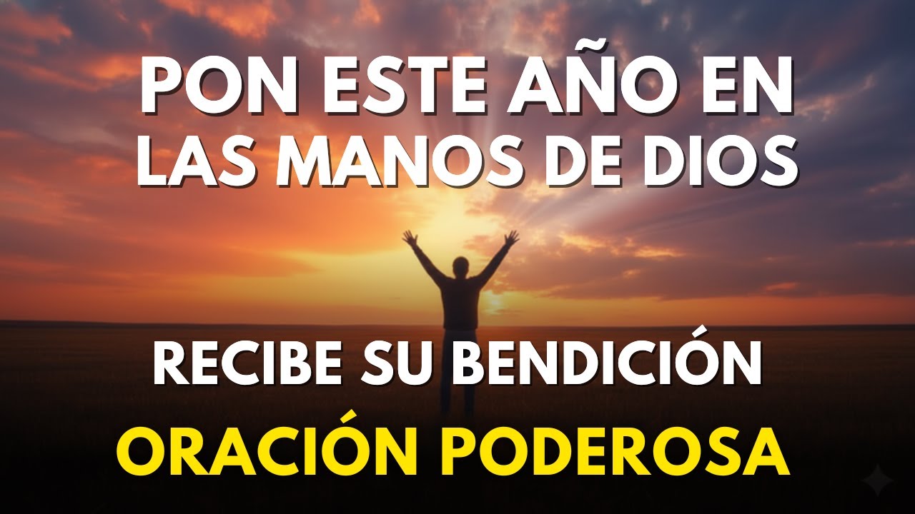 Empieza el Año con Dios y Recibe Su Bendición | Oración Cristiana Poderosa