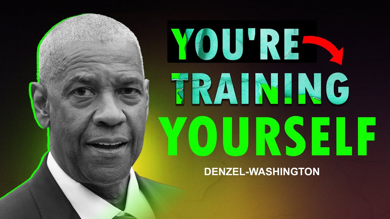You're training yourself WATCH THIS EVERYDAY AND CHANGE YOUR LIFE - Denzel Washington Motivational
