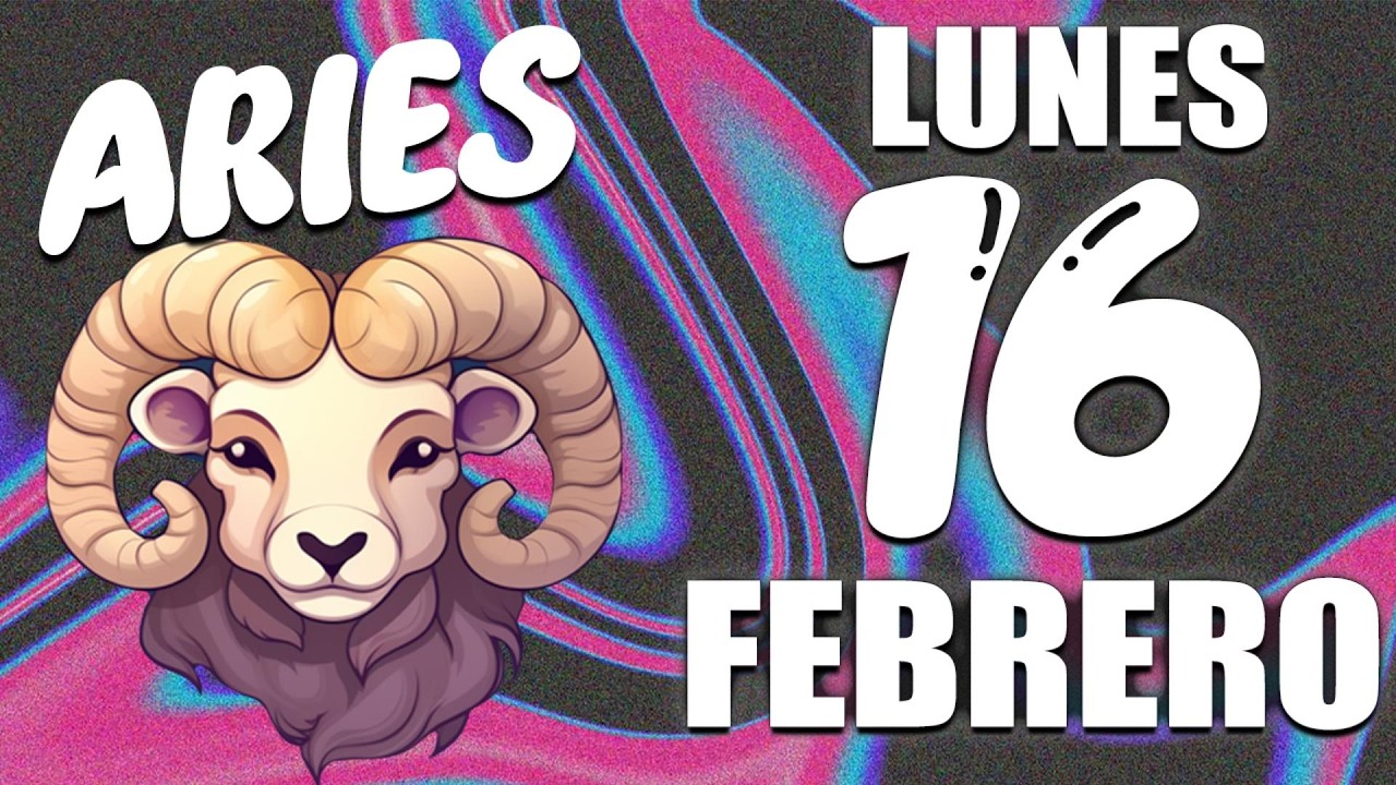 Horóscopo de hoy Aries - 16 de Febrero de 2026