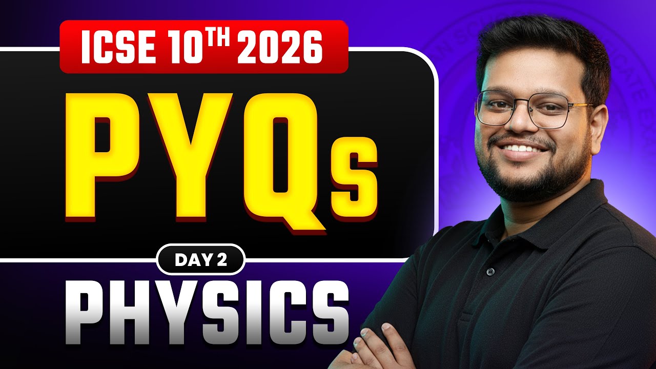 🔥Physics Previous Year Questions 2026 Series Day - 2 | ICSE Class 10 | Boards 2026