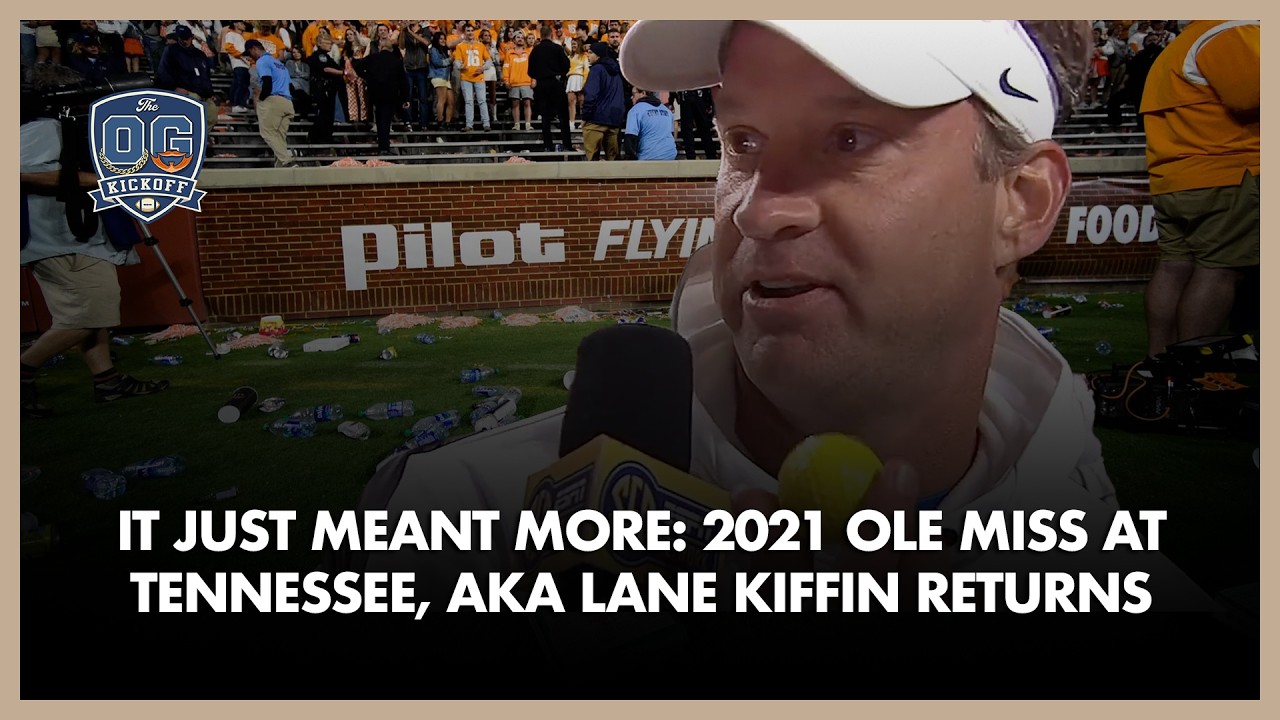 It Just Meant More: 2021 Ole Miss at Tennessee, AKA Lane Kiffin returns to Knoxville