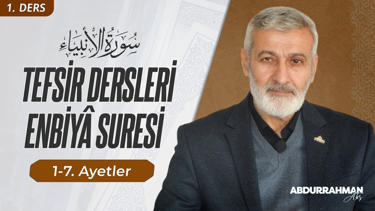 Enbiyâ Sûresi 1-7. Ayetler Tefsiri | Abdurrahman Ateş (08 Şubat 2022)