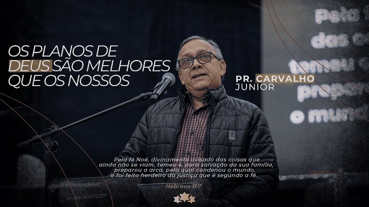 PR. CARVALHO JUNIOR | OS PLANOS DE DEUS S&Atilde;O MELHORES QUE OS NOSSOS