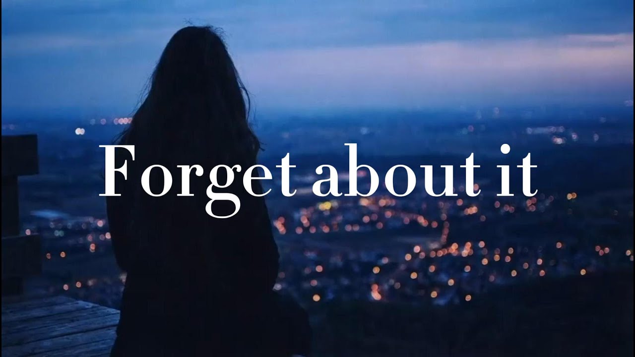 forget about it and relax | nowhere else