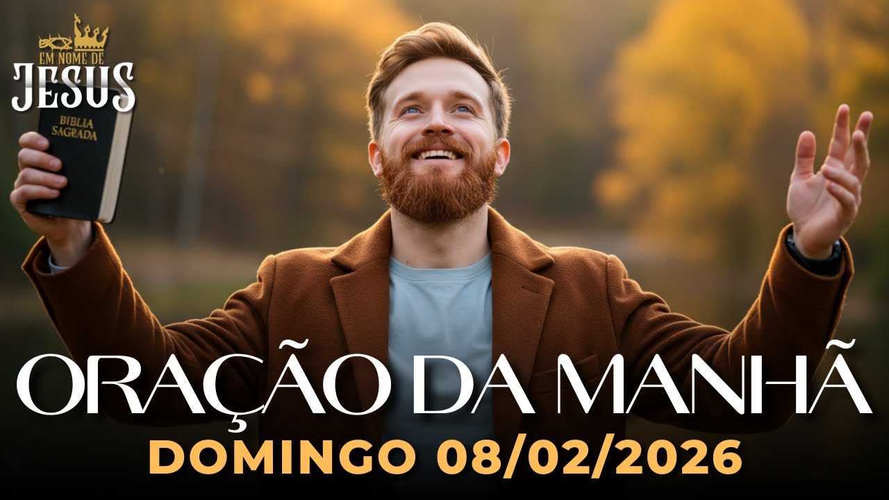 Oração da Manhã de Hoje Domingo 08/02 — Renove Sua Vida em Cristo Hoje | Oração Abençoada da Manhã