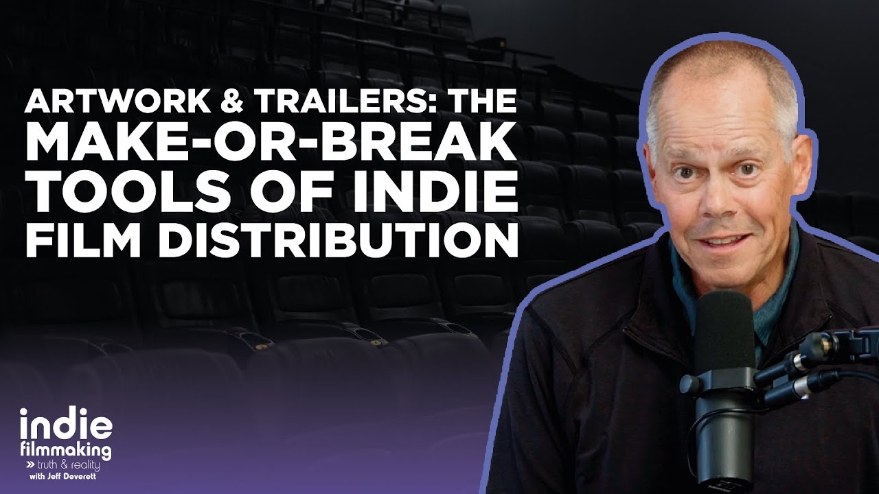 Artwork & Trailers: The Make-or-Break Tools of Indie Film Distribution