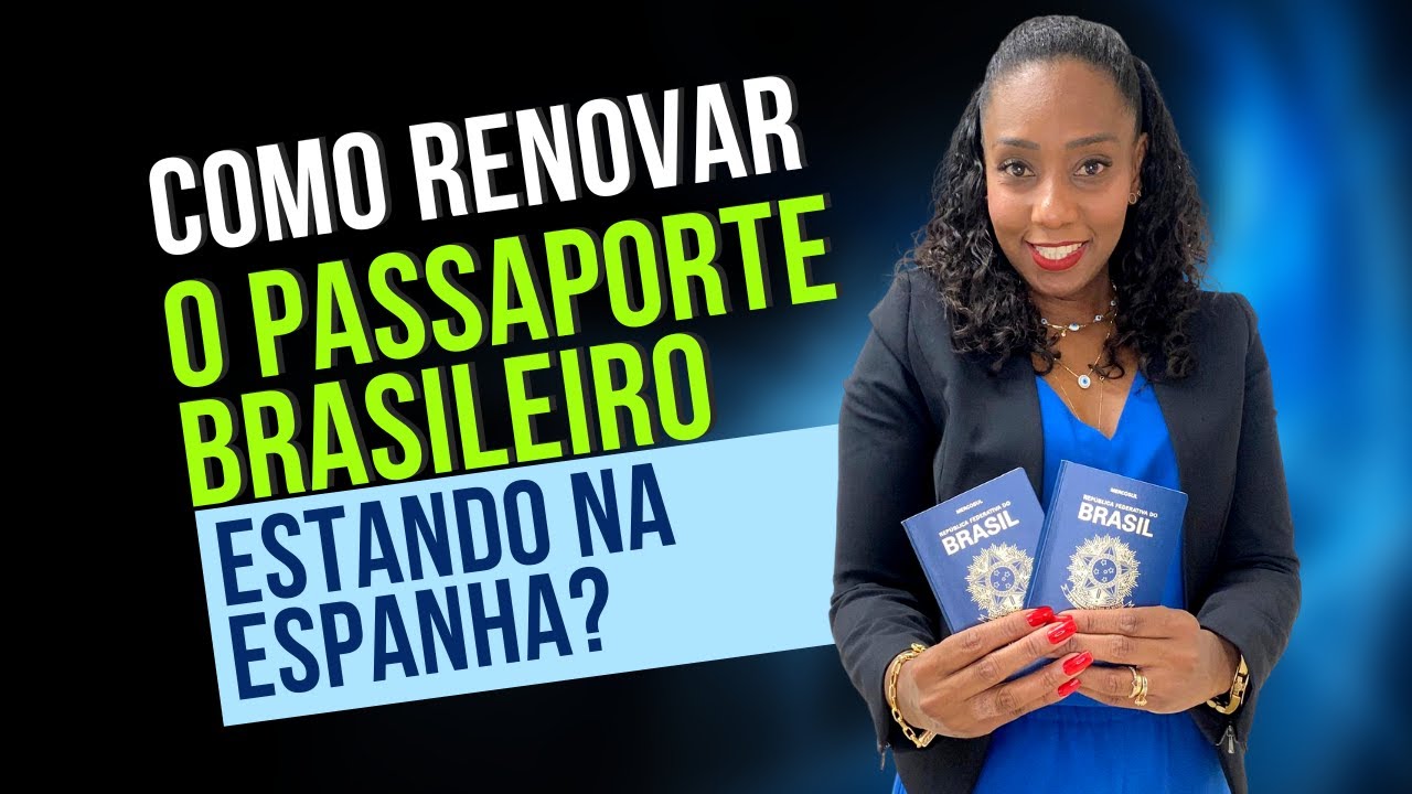 COMO RENOVAR O PASSAPORTE BRASILEIRO ESTANDO NA ESPANHA - CARINE SAENZ