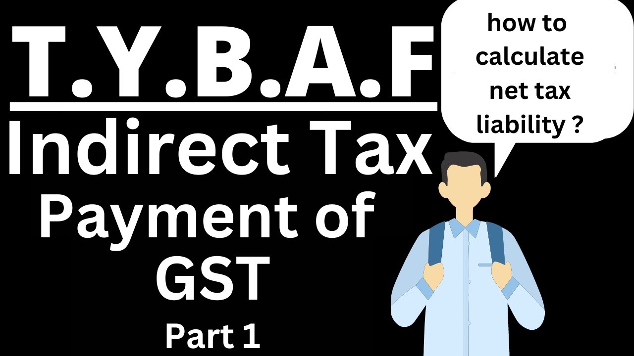 Payment of GST | Indirect Tax | TYBAF |