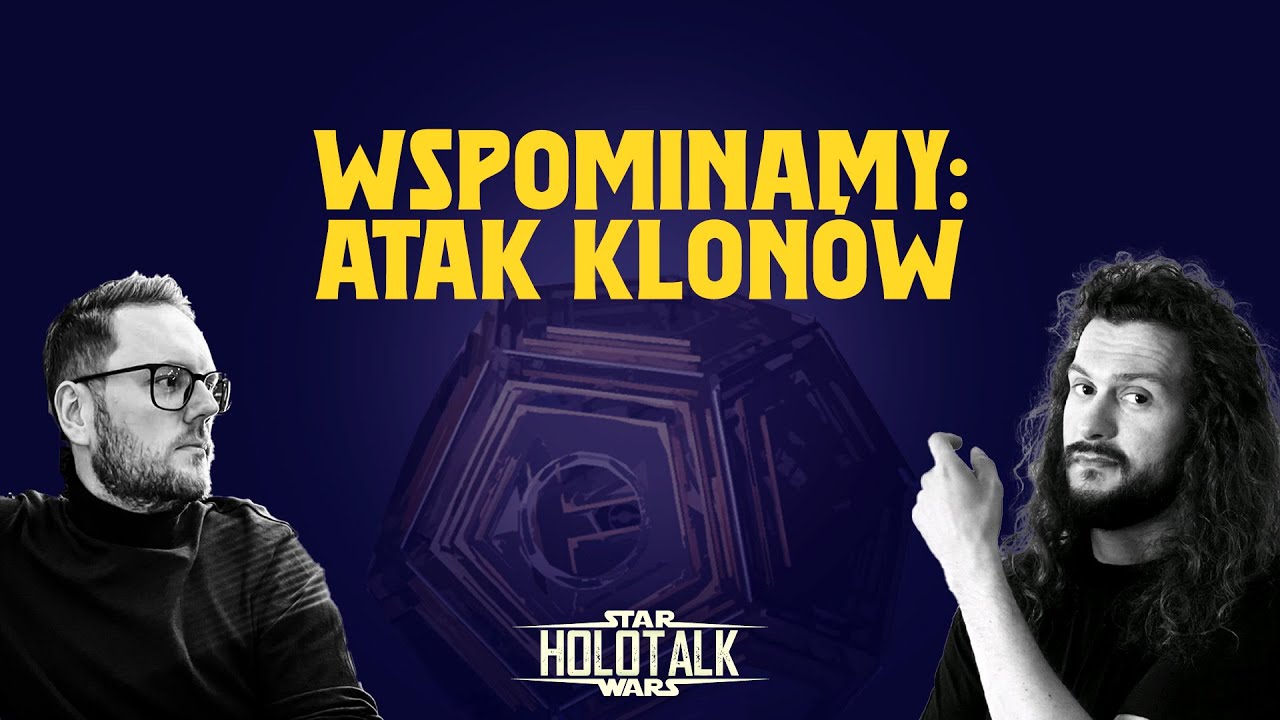 💭Wspominamy - Epizod II: Atak Klon&oacute;w [HOLOTALK]