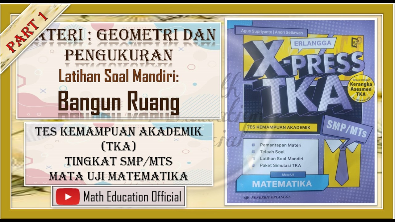 (PART 1) Latihan Soal TKA SMP/MTs (Latihan Soal Mandiri: Bangun Ruang)