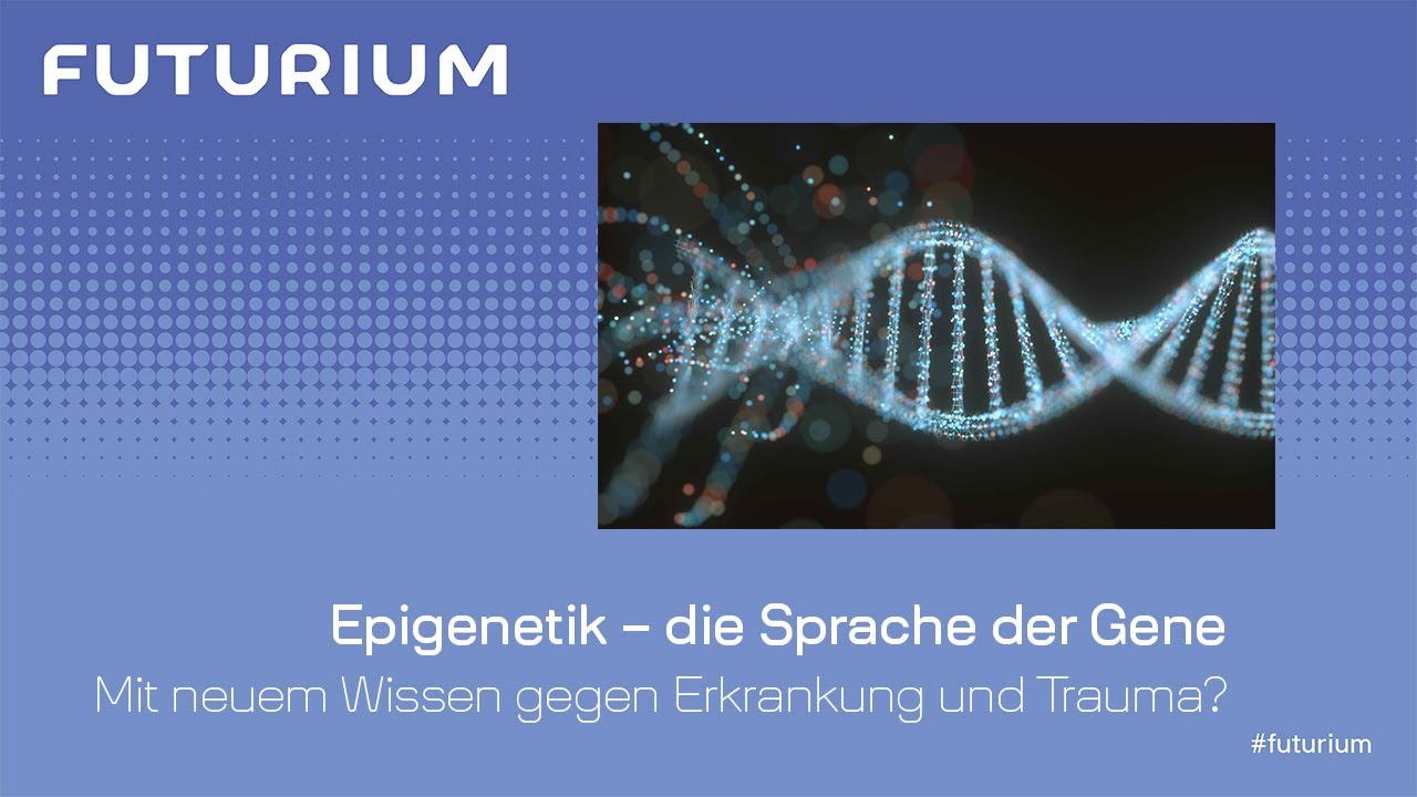 Epigenetik – die Sprache der Gene (Epigenetics as the Language of Genes)