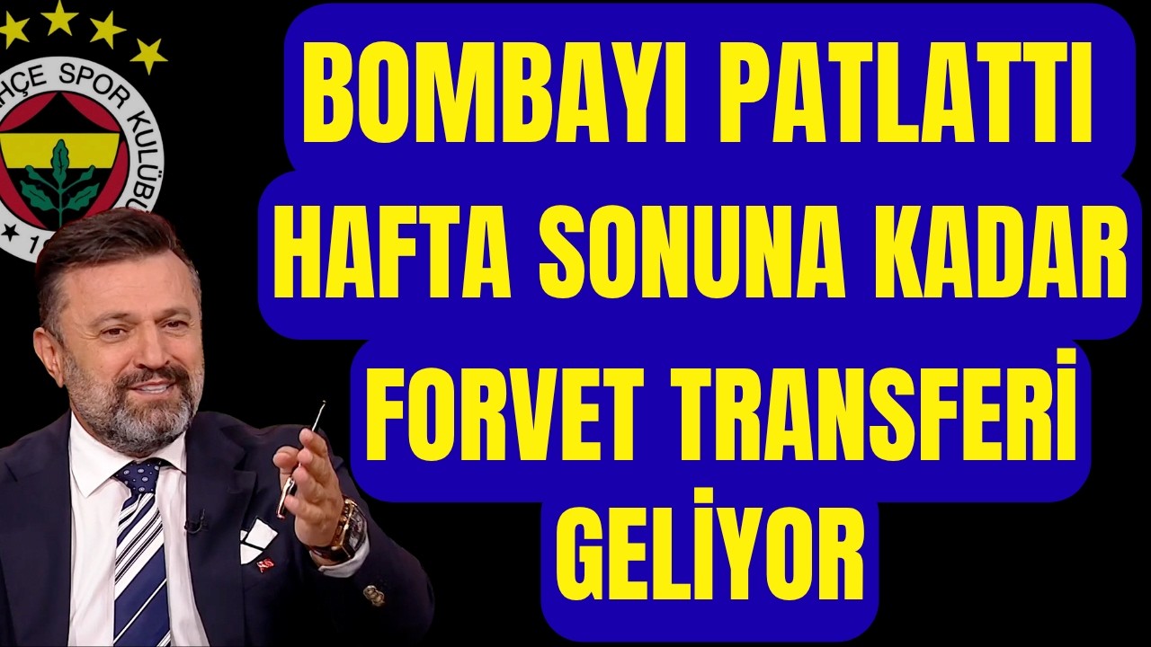 HAFTA SONUNA KADAR FORVET TRANSFERİ GELİYOR