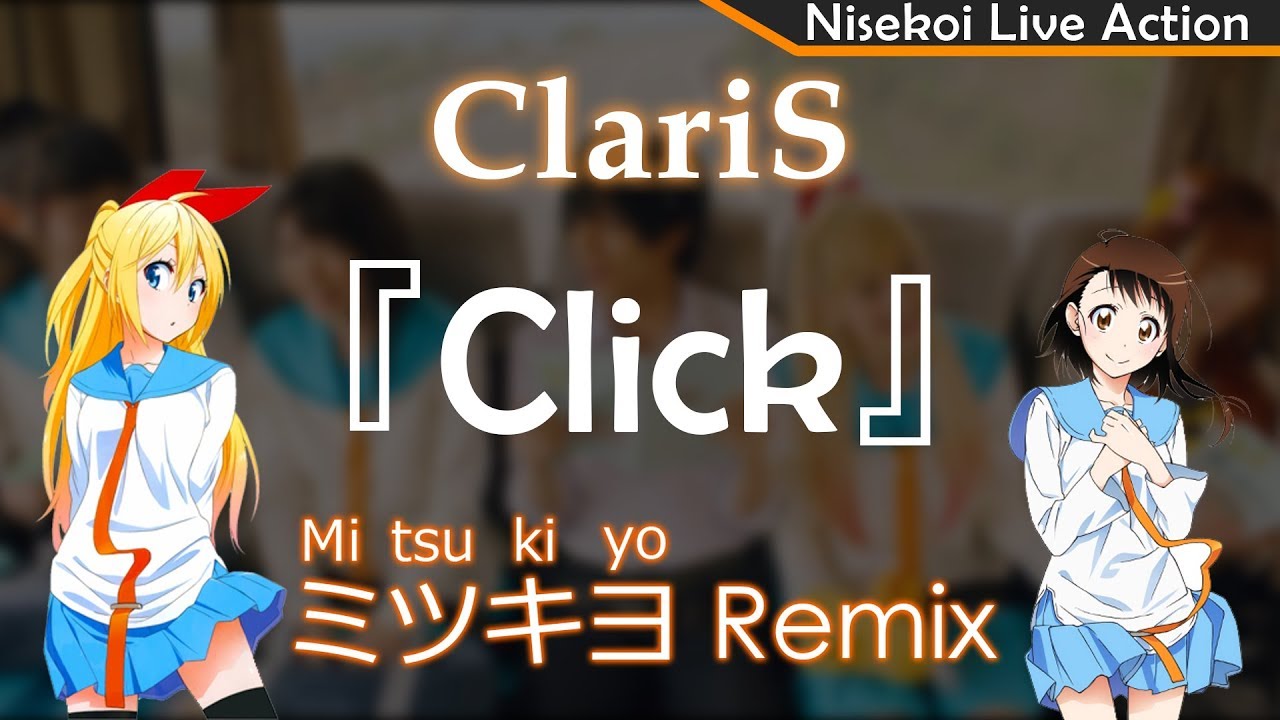 ClariS『Click』ミツキヨ (Mitsukiyo) Remix| Nisekoi Live Action MV | (English and Japanese lyrics)