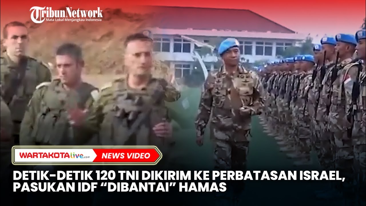 Detik-detik 120 TNI Dikirim ke Perbatasan Israel Hingga IDF 