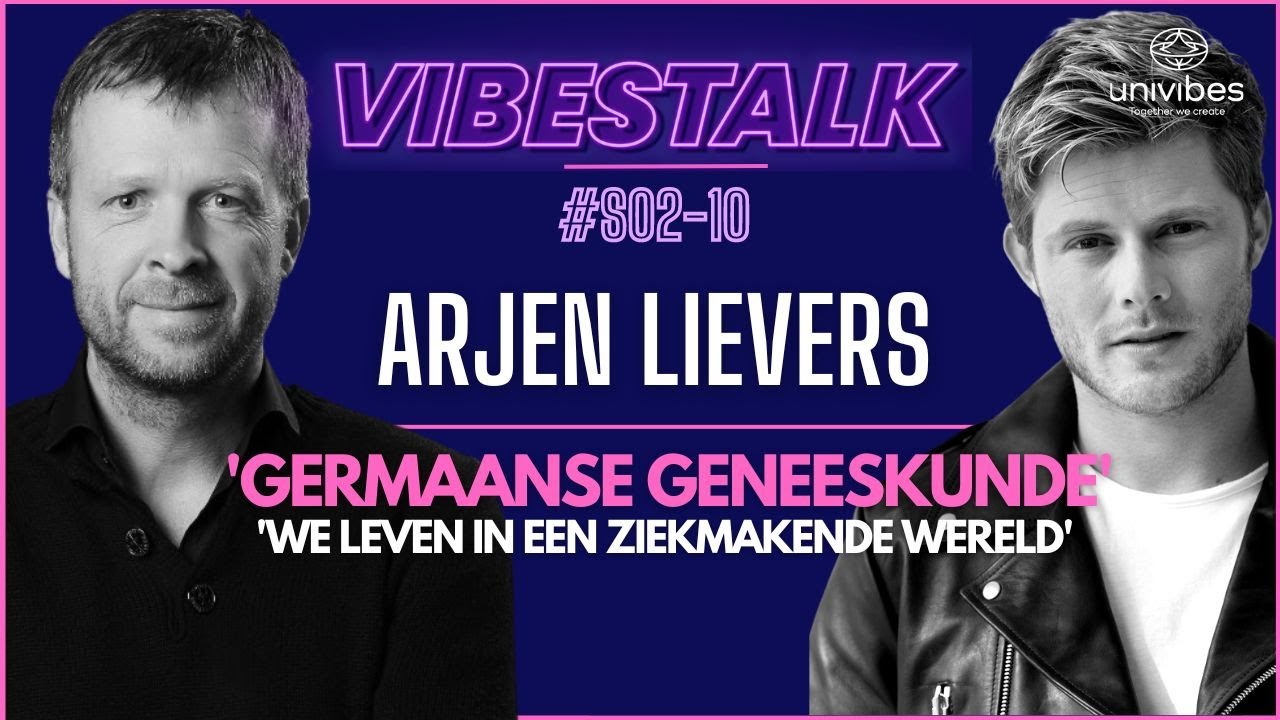 'GERMAANSE GENEESKUNDE' | 'We LEVEN in een ZIEKMAKENDE wereld' | ARJEN LIEVERS | VIBESTALK S0210